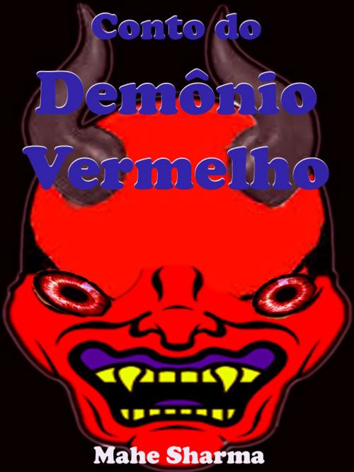 Cover of the book Conto do Demônio Vermelho by mahe sharma, mahesh dutt sharma