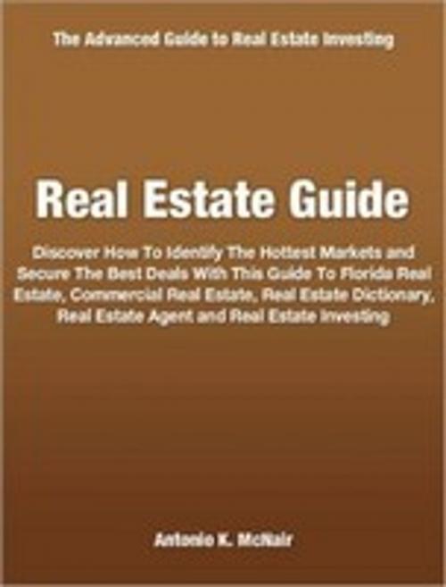 Cover of the book Real Estate Guide by Antonio K. McNair, Tru Divine Publishing