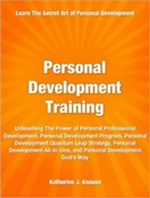 Cover of the book Personal Development Training by Katherine J. Knouse, Tru Divine Publishing