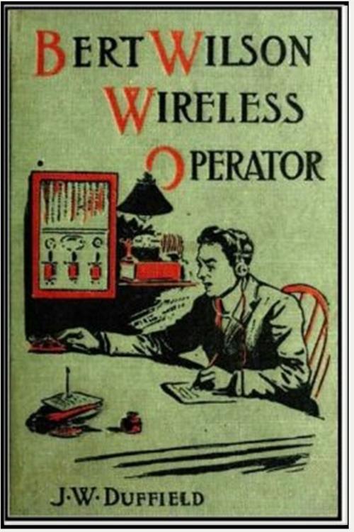 Cover of the book Bert Wilson, Wireless Operator by J. W. Duffield, Classic Young Readers
