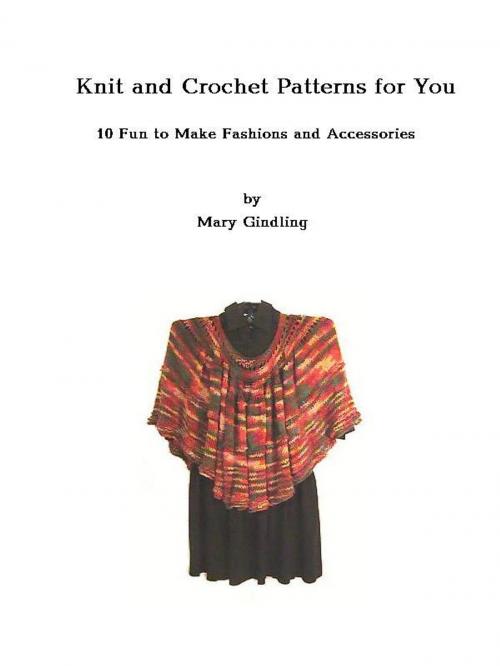 Cover of the book Knit and Crochet Patterns for You by Mary Gindling, Nickel & Dime Productions LLC