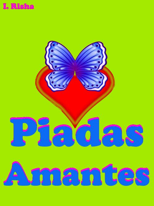 Cover of the book Piadas Amantes by I. Risha, mahesh dutt sharma