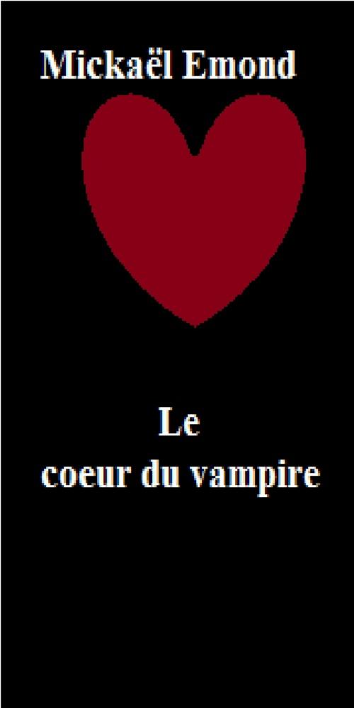 Cover of the book le coeur du vampire by emond mickael, mickael emond edition