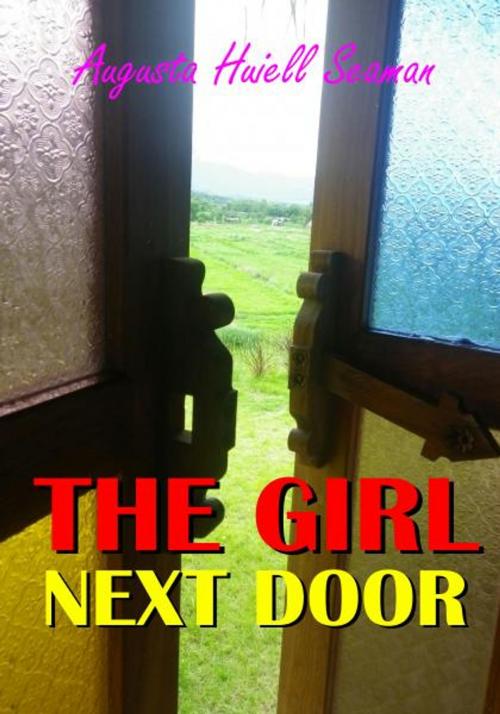 Cover of the book The Girl Next Door by Augusta Huiell Seaman, AMN Publishing