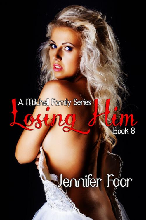 Cover of the book Losing Him by Jennifer Foor, JMF Publishing