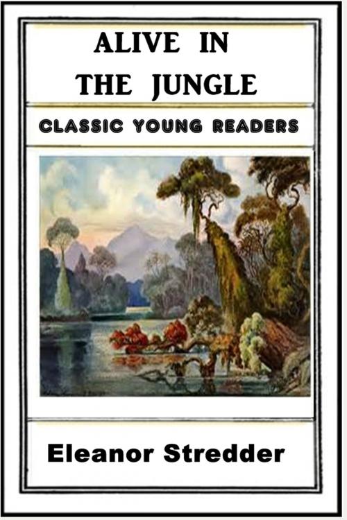 Cover of the book Alive in the Jungle by Eleanor Stredder, Classic Young Readers