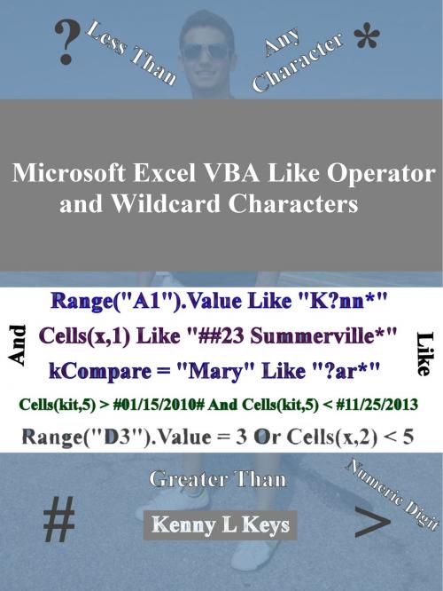 Cover of the book Microsoft Excel VBA Like Operator and Wildcard Characters by Kenny L Keys, Kenny L Keys