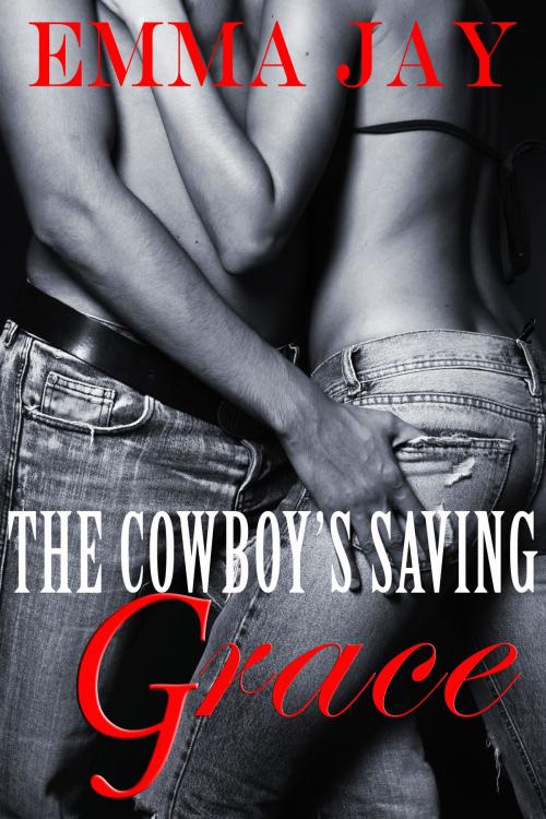 Cover of the book The Cowboy's Saving Grace by Emma Jay, Laramie Evans Publishing