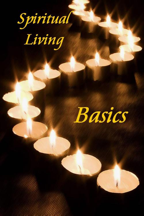 Cover of the book Spiritual Living Basics by Bianca Arden, Writermore Publishing