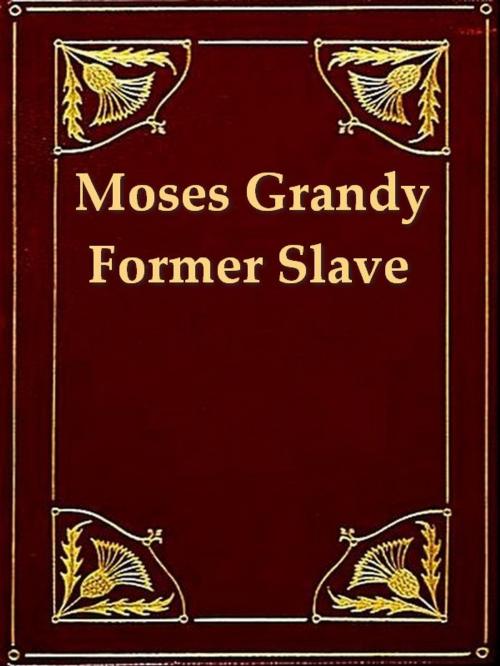 Cover of the book Narrative of the Life of Moses Grandy, Late a Slave in the United States of America by Moses Grandy, VolumesOfValue