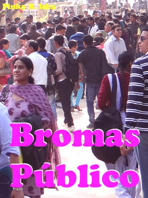 Cover of the book Bromas Público by Pinky R. Isha, mahesh dutt sharma