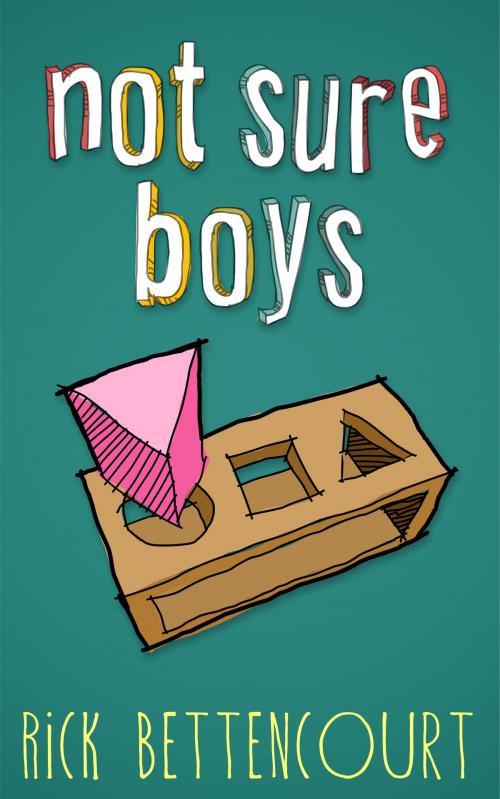 Cover of the book Not Sure Boys by Rick Bettencourt, Bettencourt Concepts