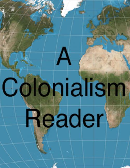 Cover of the book A Colonialism Reader by Arthur Conan Doyle, Marcus Clarke, James Weldon Johnson, AfterMath