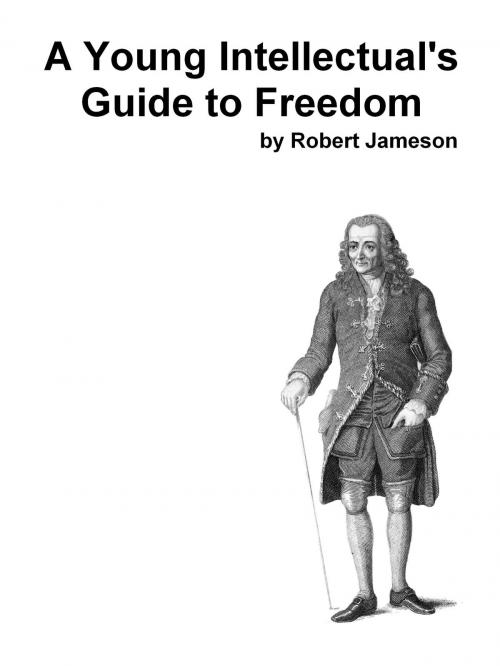 Cover of the book A Young Intellectual's Guide to Freedom by Robert Jameson, IMOS.org.uk