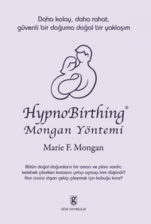 Cover of the book HypnoBirthing by Marie F. Mongan, Gün Yayıncılık