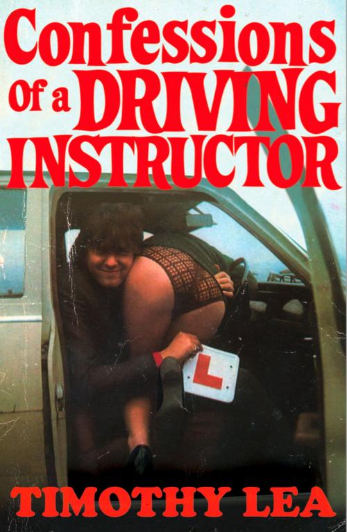 Cover of the book Confessions of a Driving Instructor (Confessions, Book 2) by Timothy Lea, HarperCollins Publishers