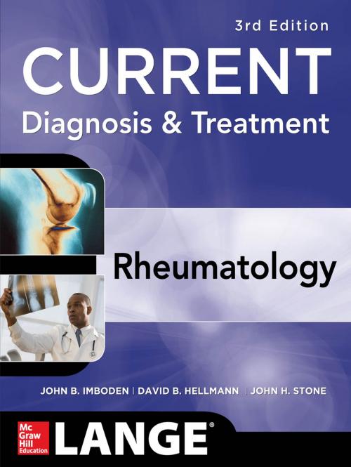 Cover of the book Current Diagnosis & Treatment in Rheumatology, Third Edition by John B. Imboden, David B. Hellmann, John H. Stone, McGraw-Hill Education