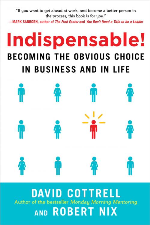 Cover of the book Indispensable! Becoming the Obvious Choice in Business and in Life by David Cottrell, Robert Nix, McGraw-Hill Education