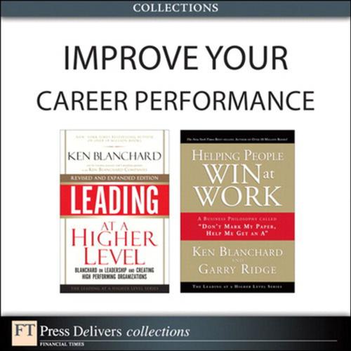 Cover of the book Improve Your Career Performance (Collection) by Ken Blanchard, Garry Ridge, Pearson Education