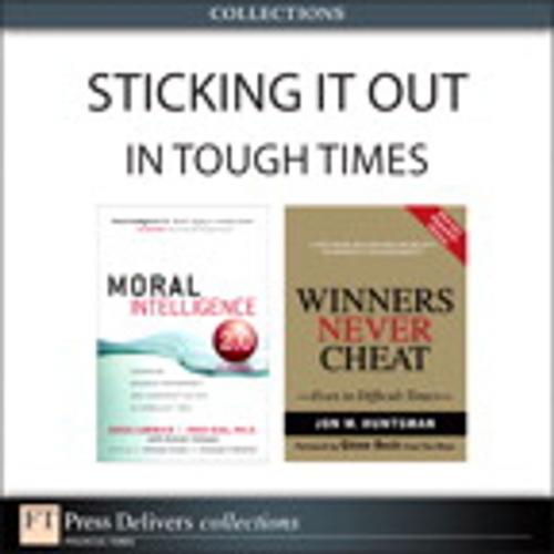 Cover of the book Sticking It Out in Tough Times (Collection) by Doug Lennick, Fred Kiel Ph.D., Jon Huntsman, Pearson Education