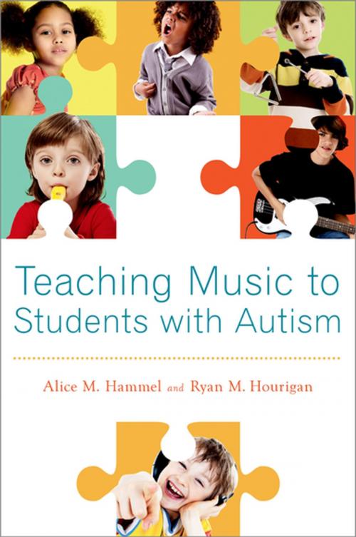 Cover of the book Teaching Music to Students with Autism by Alice M. Hammel, Ryan M. Hourigan, Oxford University Press