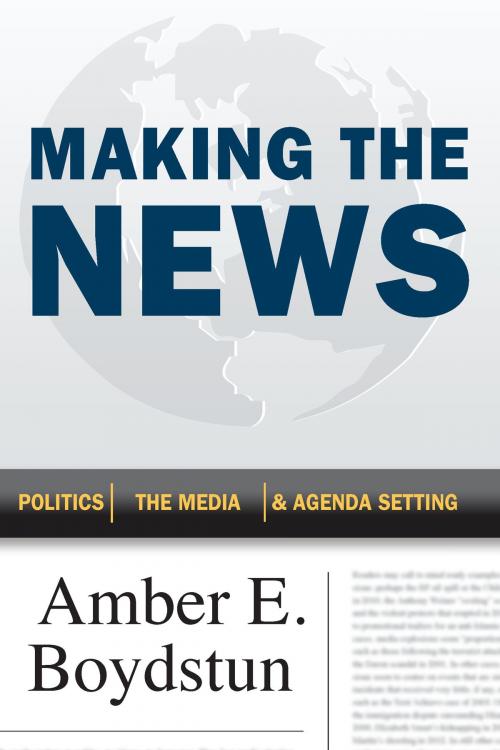Cover of the book Making the News by Amber E. Boydstun, University of Chicago Press