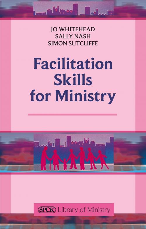 Cover of the book Facilitation Skills for Ministry by Jo Whitehead, SPCK