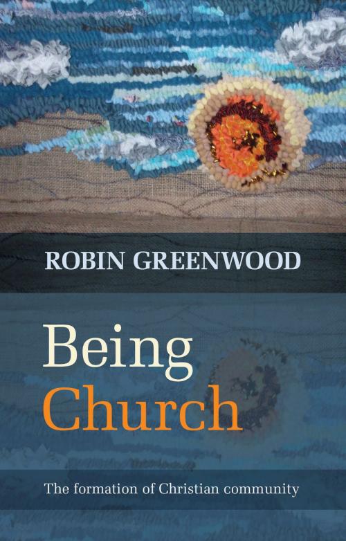 Cover of the book Being Church by The Revd canon Robin Greenwood, SPCK
