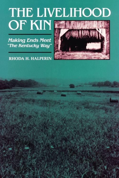 Cover of the book The Livelihood of Kin by Rhoda H. Halperin, University of Texas Press