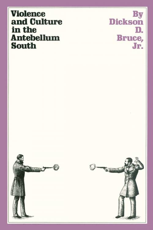 Cover of the book Violence and Culture in the Antebellum South by Dickson D, . Jr. Bruce, University of Texas Press