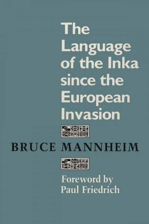 Cover of the book The Language of the Inka since the European Invasion by Bruce Mannheim, University of Texas Press