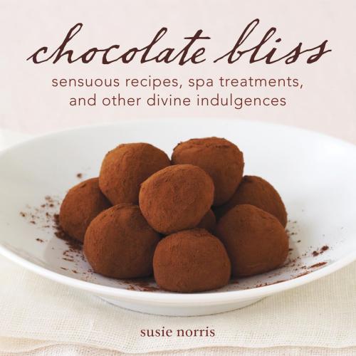 Cover of the book Chocolate Bliss by Susie Norris, Potter/Ten Speed/Harmony/Rodale
