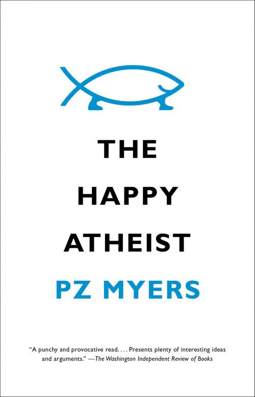 Cover of the book The Happy Atheist by PZ Myers, Knopf Doubleday Publishing Group