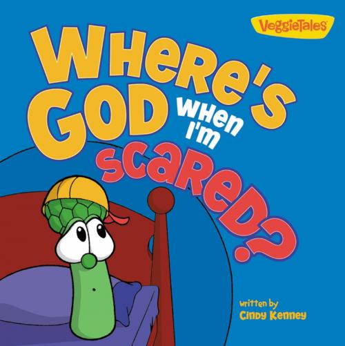 Cover of the book Where's God When I'm Scared / VeggieTales by Cindy Kenney, Zonderkidz