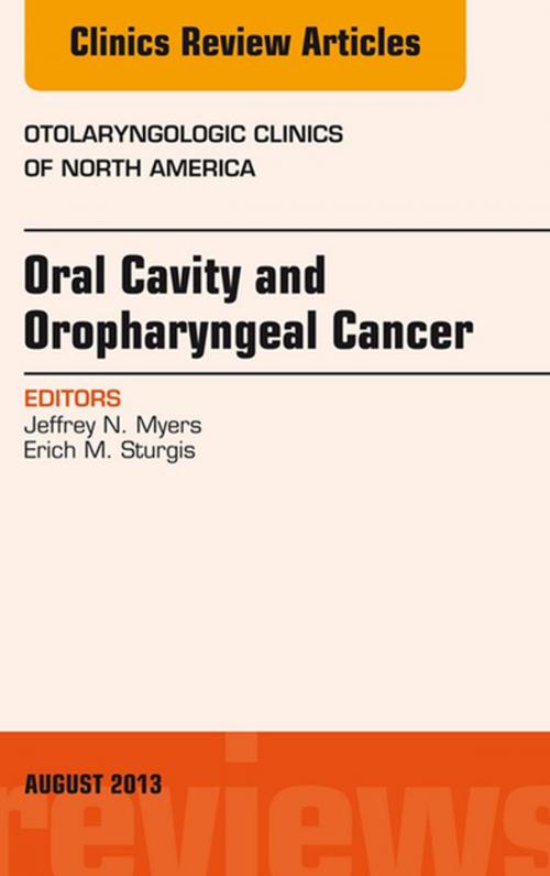 Cover of the book Oral Cavity and Oropharyngeal Cancer, An Issue of Otolaryngologic Clinics, E-Book by Jeffrey N. Myers, MD, PhD, Erich M. Sturgis, MD, Elsevier Health Sciences