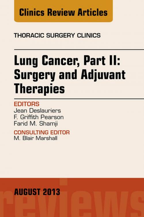 Cover of the book Lung Cancer, Part II: Surgery and Adjuvant Therapies, An Issue of Thoracic Surgery Clinics, E-Book by F. G. Pearson, MD, Jean Deslauriers, MD, FRCPS(C), CM, Farid M. Shamji, MD, FRCS ©, Elsevier Health Sciences
