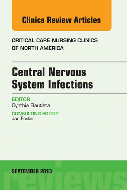 Cover of the book Central Nervous System Infections, An Issue of Critical Care Nursing Clinics, E-Book by Cynthia Bautista, RN, Elsevier Health Sciences
