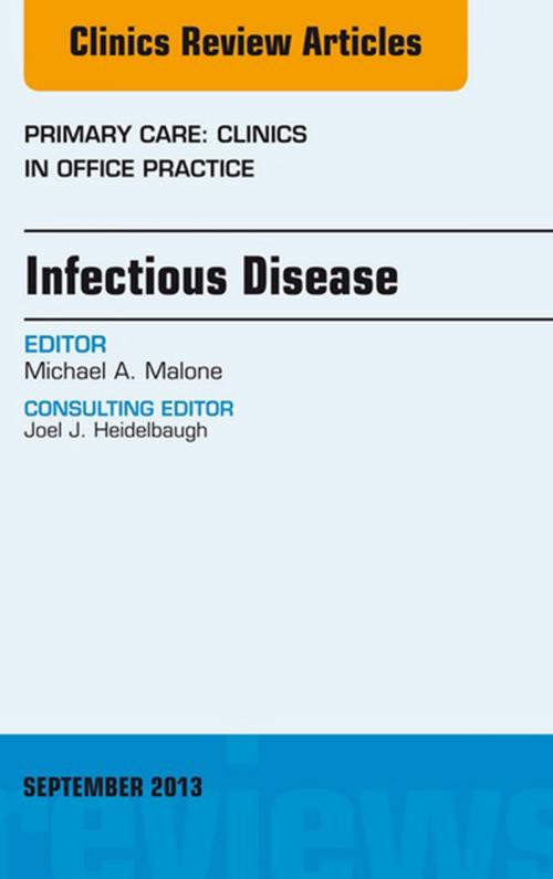 Cover of the book Infectious Disease, An Issue of Primary Care Clinics in Office Practice, E-Book by Michael A. Malone, MD, Elsevier Health Sciences