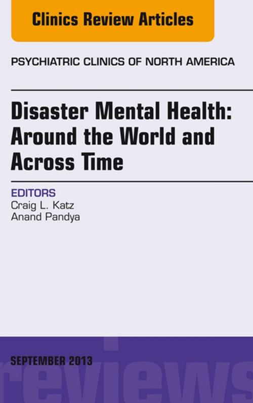 Cover of the book Disaster Mental Health: Around the World and Across Time, An Issue of Psychiatric Clinics, E-Book by Craig L. Katz, MD, Anand Pandya, MD, Elsevier Health Sciences