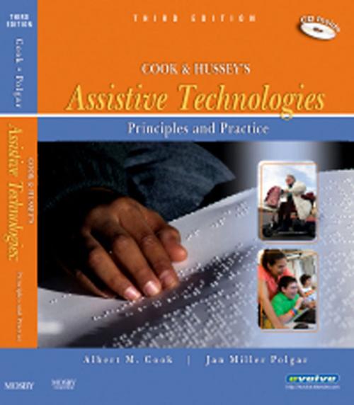Cover of the book Cook and Hussey's Assistive Technologies- E-Book by Janice Miller Polgar, PhD, OT, Albert M. Cook, PhD, PE (ret.), Elsevier Health Sciences