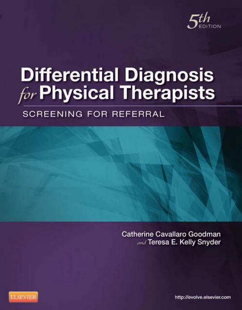 Cover of the book Differential Diagnosis for Physical Therapists- E-Book by Catherine C. Goodman, MBA, PT, CBP, Teresa Kelly Snyder, MN, RN, OCN, CS, Elsevier Health Sciences