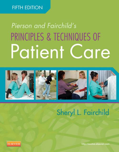 Cover of the book Pierson and Fairchild's Principles & Techniques of Patient Care - E-Book by Sheryl L. Fairchild, BS, PT, Elsevier Health Sciences