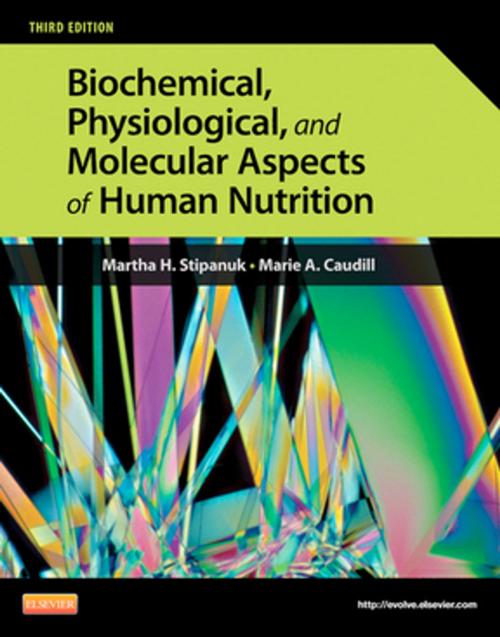 Cover of the book Biochemical, Physiological, and Molecular Aspects of Human Nutrition - E-Book by Marie A. Caudill, Martha H. Stipanuk, PhD, Elsevier Health Sciences