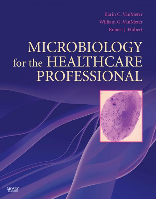 Cover of the book Microbiology for the Healthcare Professional - E-Book by Karin C. VanMeter, PhD, Robert J Hubert, BS, William G. VanMeter, PhD (deceased), Elsevier Health Sciences