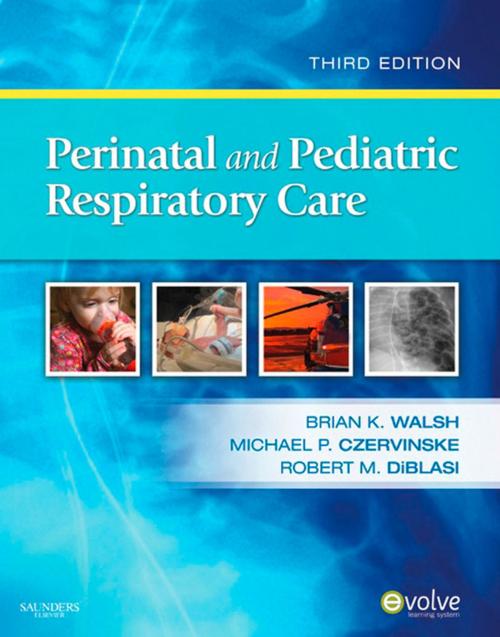 Cover of the book Perinatal and Pediatric Respiratory Care - E-Book by Brian K. Walsh, RRT-NPS, ACCS, FAARC, Michael P. Czervinske, BSRT, RRT-NPS, Robert M. DiBlasi, RRT-NPS, Elsevier Health Sciences