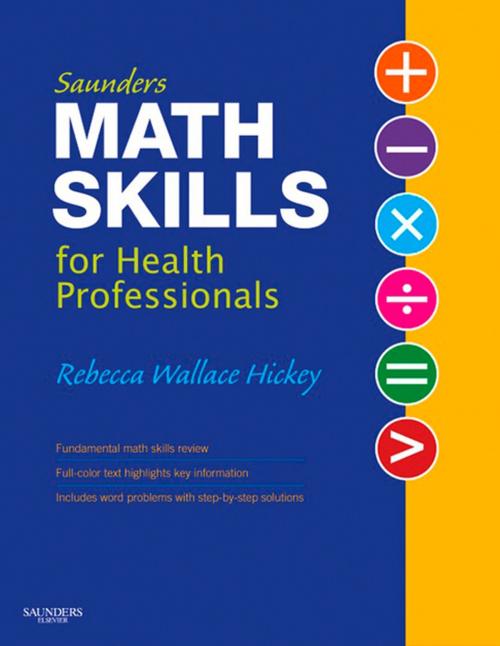 Cover of the book Saunders Math Skills for Health Professionals - E-Book by Rebecca Hickey, RN, RMC, AHI, CHI, Elsevier Health Sciences
