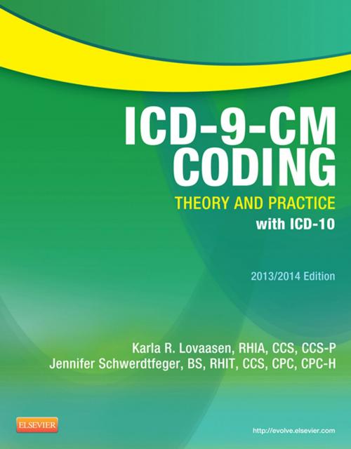 Cover of the book ICD-9-CM Coding: Theory and Practice with ICD-10, 2013/2014 Edition - E-Book by Karla R. Lovaasen, RHIA, CCS, CCS-P, Jennifer Schwerdtfeger, BS, RHIT, CCS, CPC, CPC-H, Elsevier Health Sciences