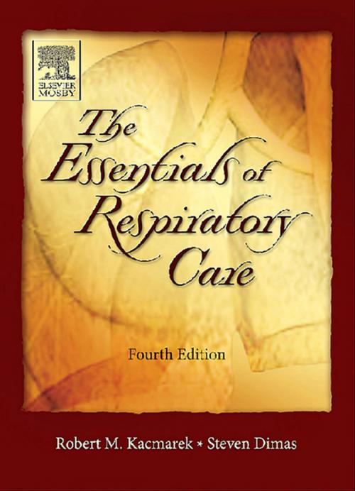 Cover of the book Essentials of Respiratory Care - E-Book by Steven Dimas, Robert M. Kacmarek, PhD, RRT, FAARC, Craig W. Mack, RRT, Elsevier Health Sciences
