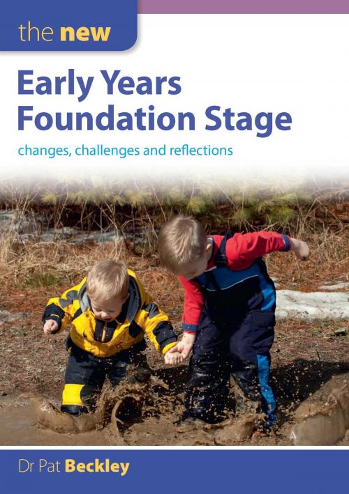Cover of the book The New Early Years Foundation Stage: Changes, Challenges And Reflections by Pat Beckley, McGraw-Hill Education