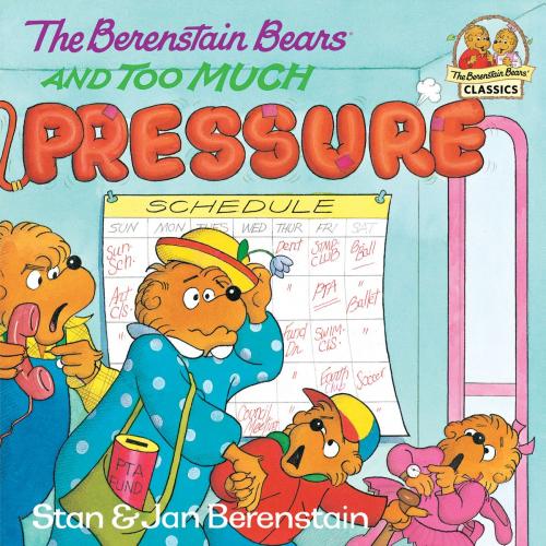 Cover of the book The Berenstain Bears and Too Much Pressure by Stan Berenstain, Jan Berenstain, Random House Children's Books